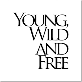 Young, Wild and Free Posters and Art